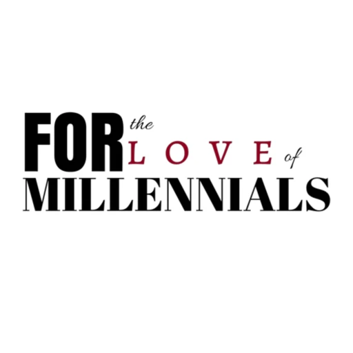 For The Love Of Millennials Podcast