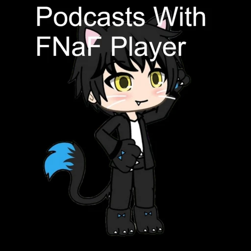 Podcasts With FNaF Player