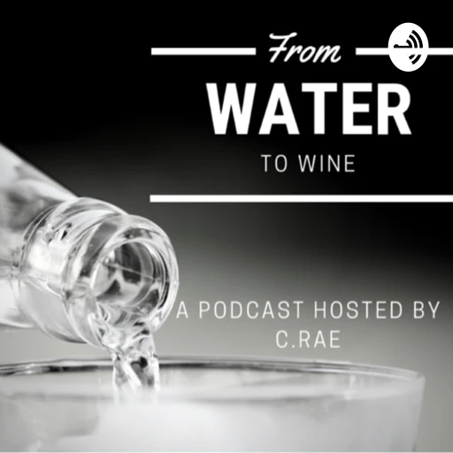 From Water to Wine Podcast