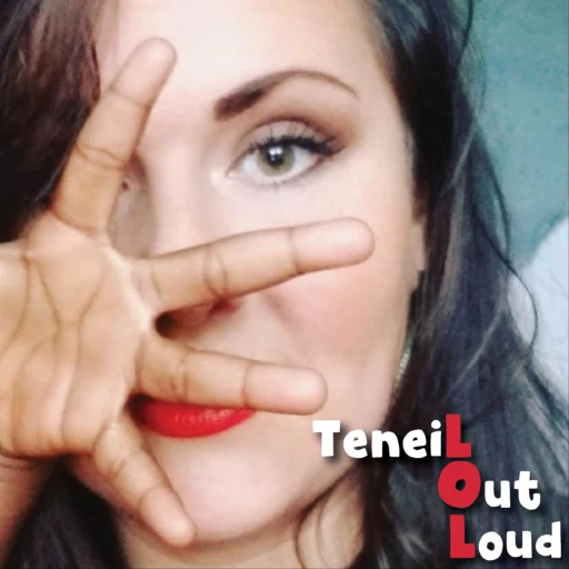 Teneil Out Loud