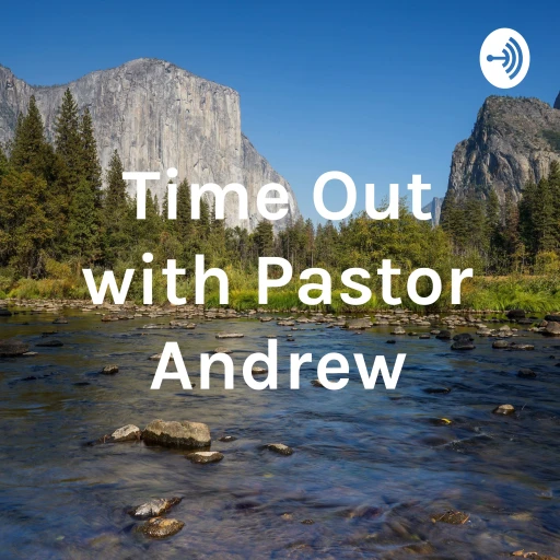 Time Out with Pastor Andrew