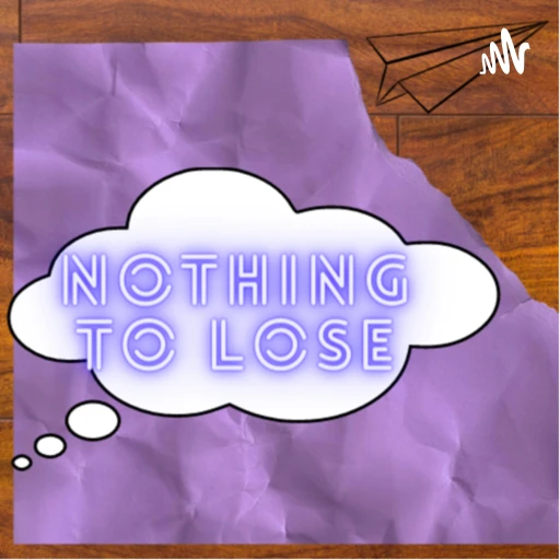 Nothing To Lose Podcast