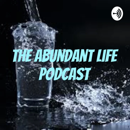 The Abundant Life Podcast