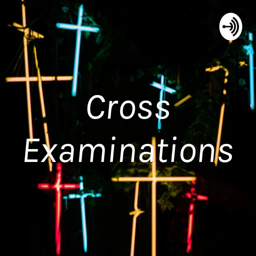 Cross Examinations