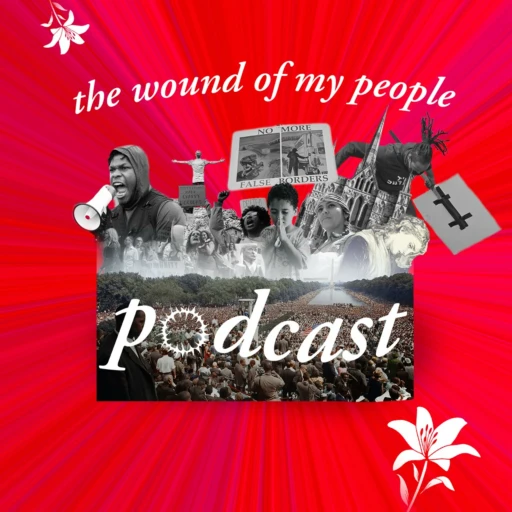 The Wound of My People Podcast!