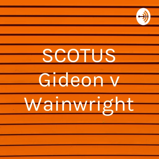 SCOTUS Gideon v Wainwright