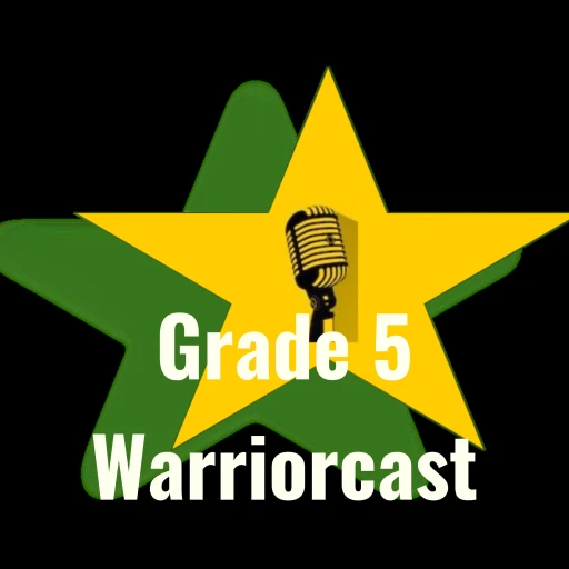 Grade 5 Warriorcast