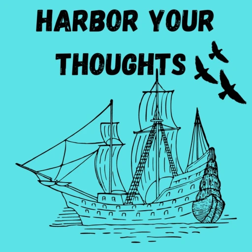 Harbor Your Thoughts