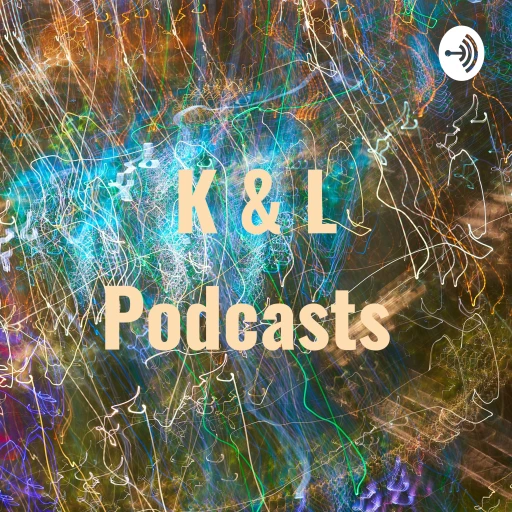 K & L Podcasts