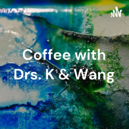 Coffee with Drs. K & Wang – Qualitative Research