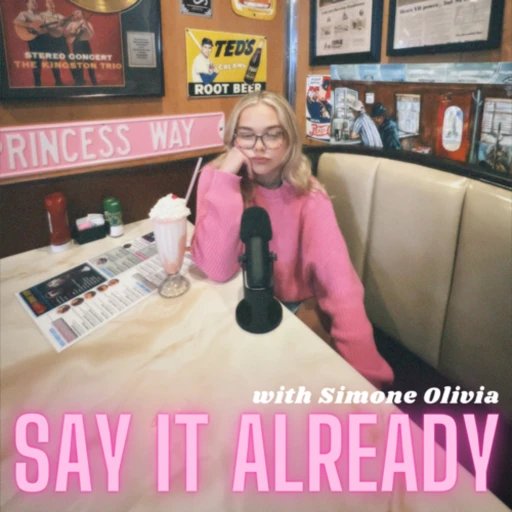 Say It Already with Simone Olivia