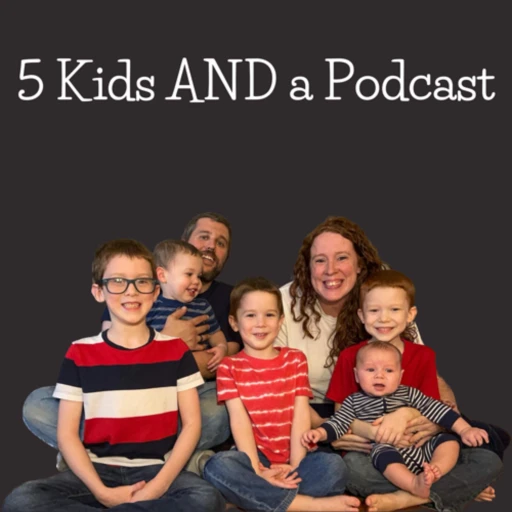 5 Kids AND a Podcast