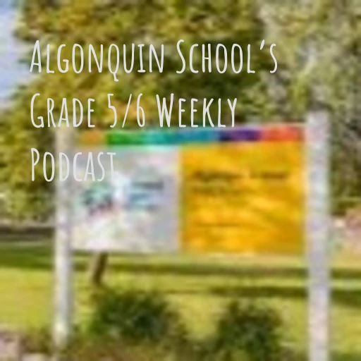 Algonquin School’s Grade 5/6 Weekly Podcast