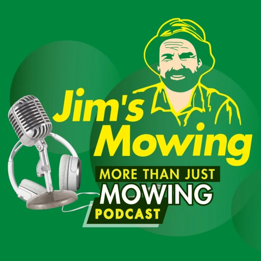 More Than Just Mowing Podcast by Jim’s Mowing