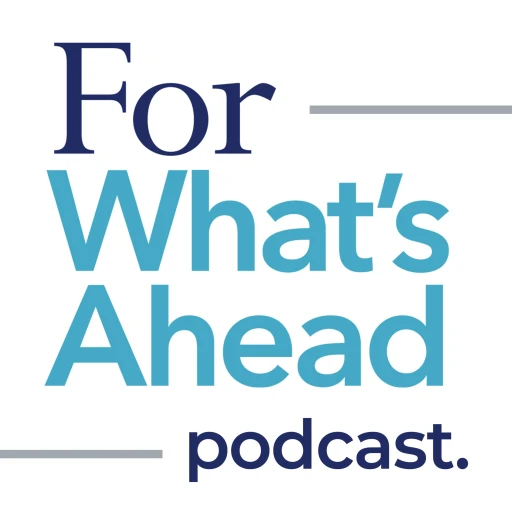 For What’s Ahead Podcast