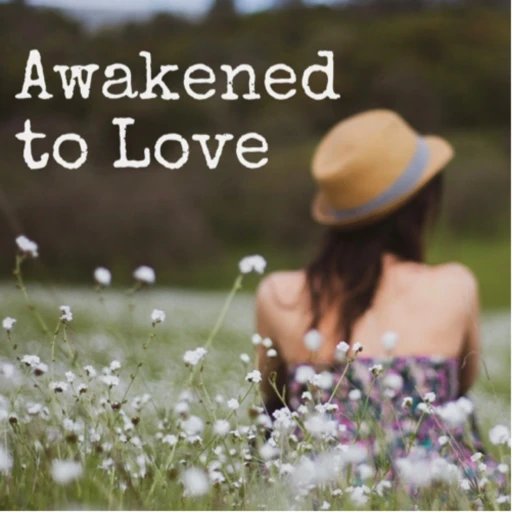 Awakened To Love