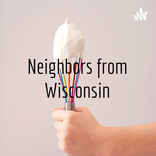 Neighbors from Wisconsin