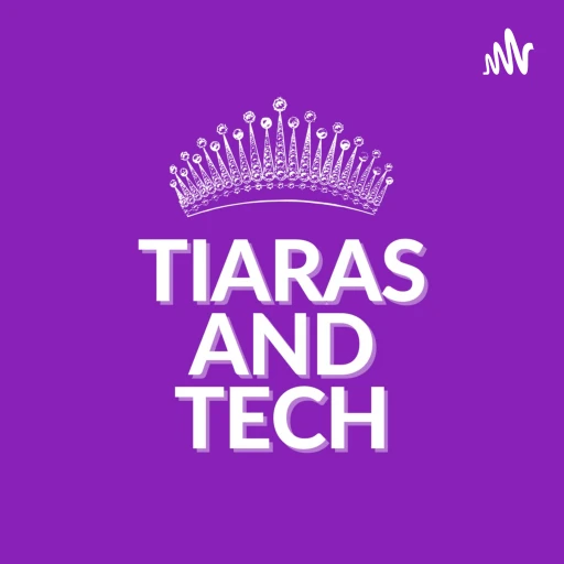 Tiaras and Tech