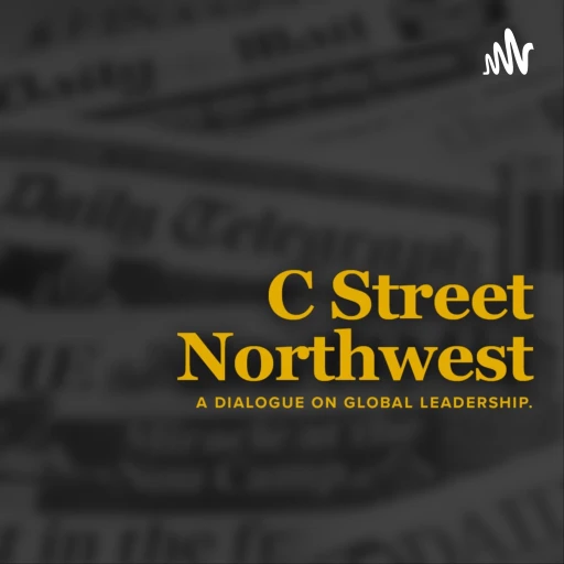 C Street North West: A Dialogue On Global Leadership