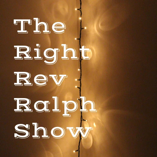 The Right Rev. Ralph Show