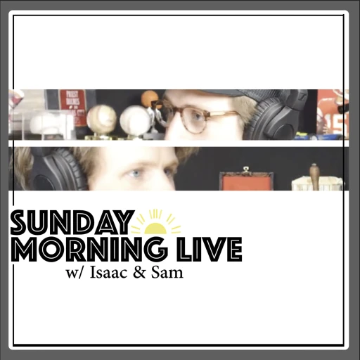 Sunday Morning Live w/ Isaac & Sam