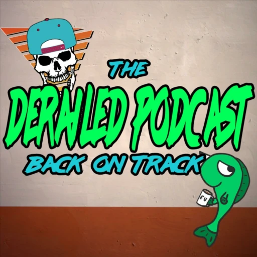 The Derailed Podcast: Back on Track