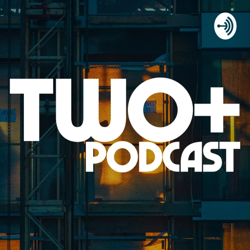 Two+ Podcast