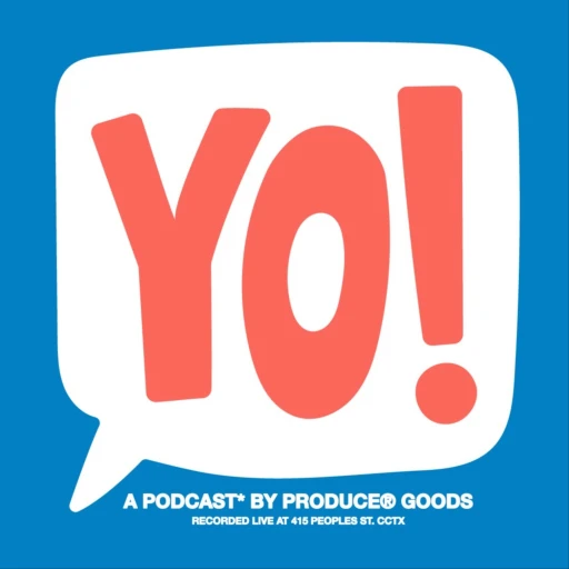 YO! a Podcast by PRODUCE®