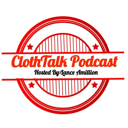 Cloth Talk 4044 Hosted By:Lance Amillion