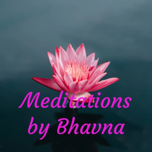 Meditations by Bhavna