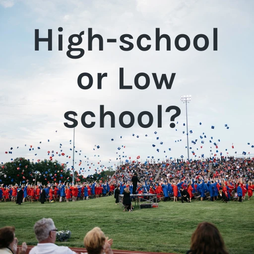 High-school or Low-school?