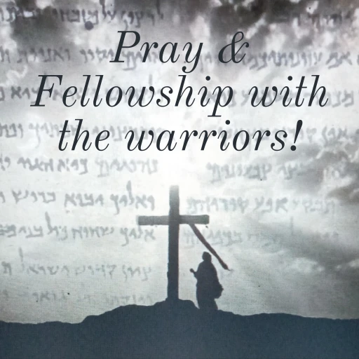 Pray & Fellowship with the warriors!