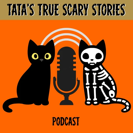 Tata’s TRUE Scary Stories