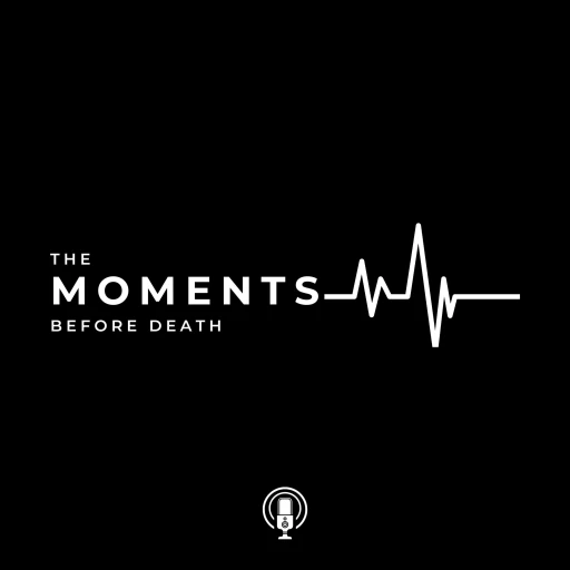 The Moments Before Death: Conversations About Living Now