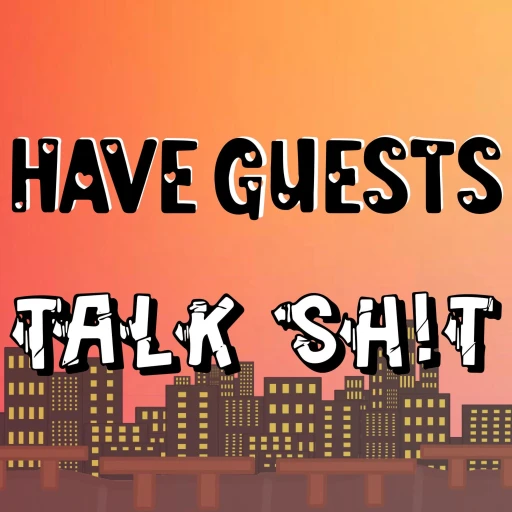 Have Guests | Talk Shit