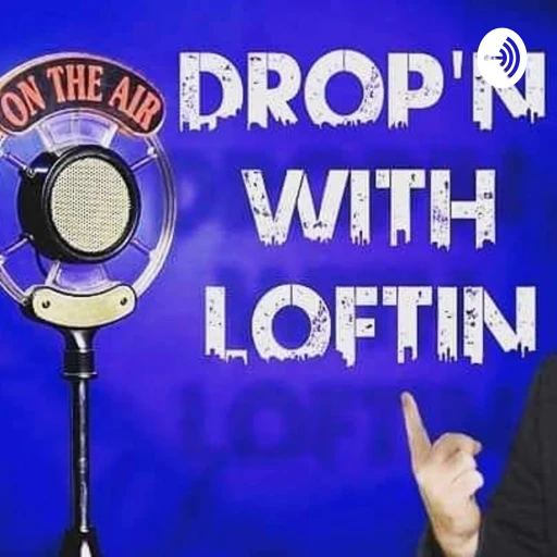 DROP’N WITH LOFTIN