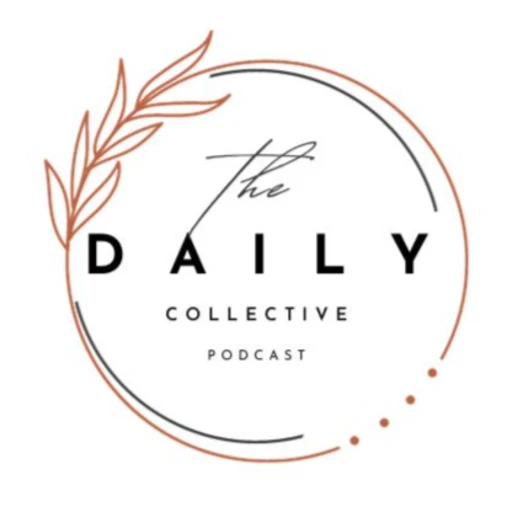 the daily collective | podcast