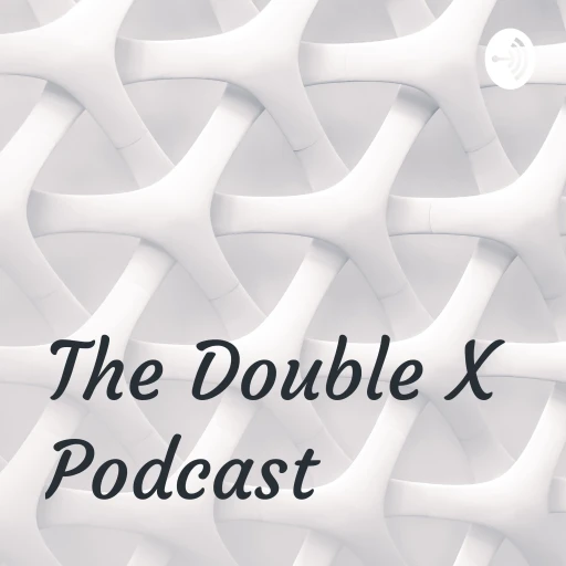 The Double X Podcast