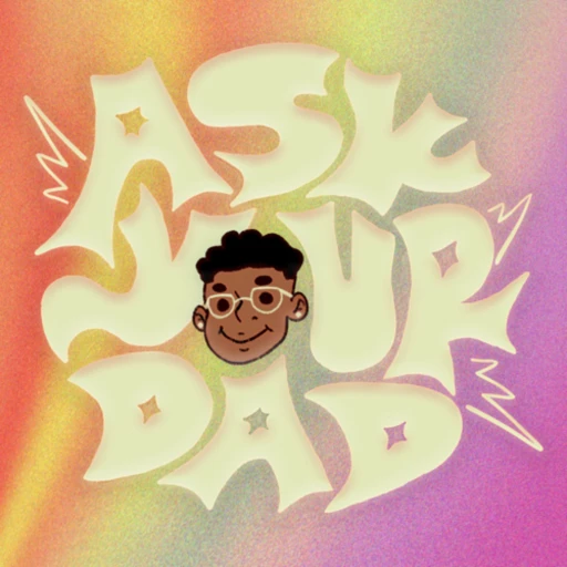 Ask Your Dad