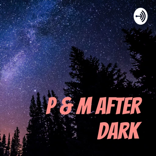 P & M After Dark