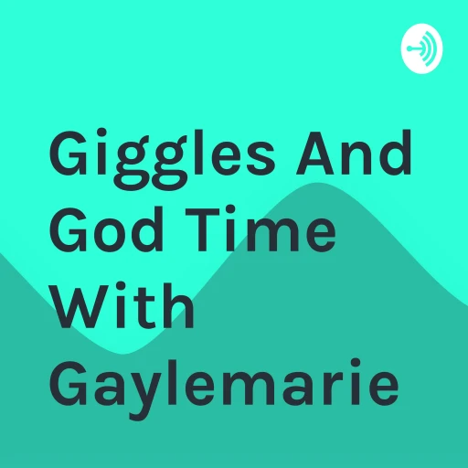 Giggles And God Time With Gaylemarie