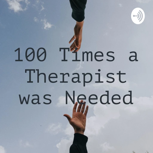 100 Times a Therapist was Needed