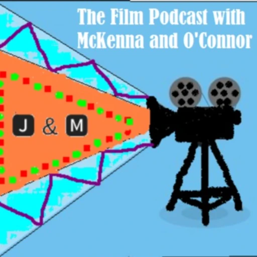 The Film Podcast with McKenna and O’Connor