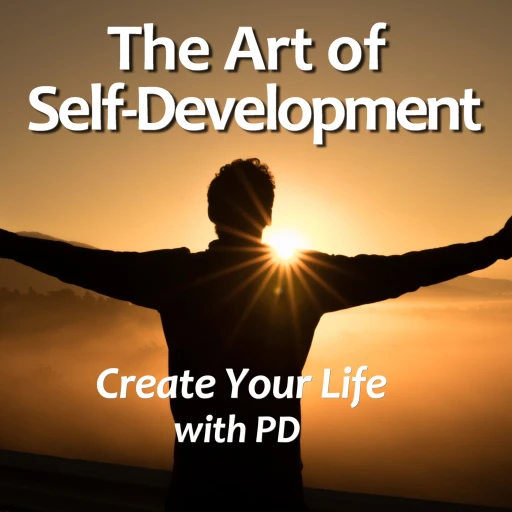 The Art of Self-Development; Create Your Life with PD