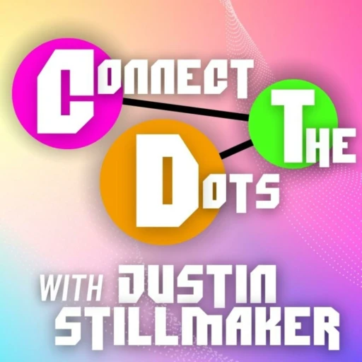 Connect The Dots with Justin Stillmaker