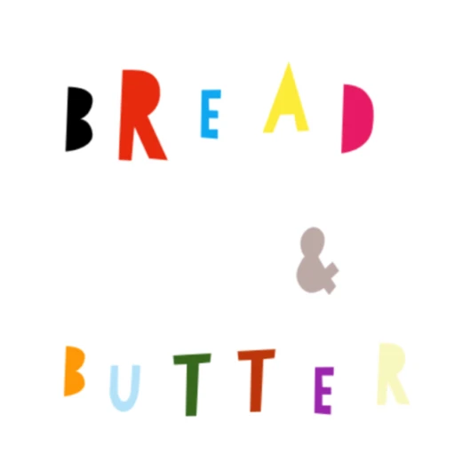 Bread And Butter