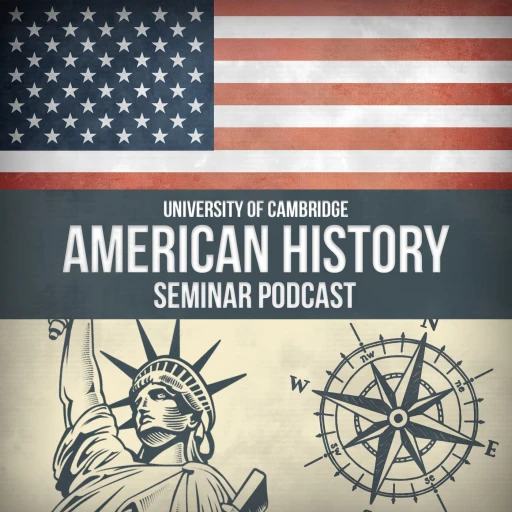 Cambridge American History Seminar Podcast