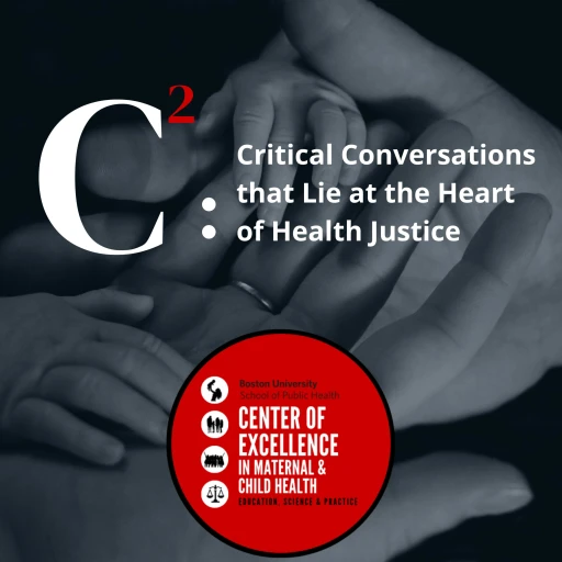 C2: Critical Conversations that Lie at the Heart of Health Justice