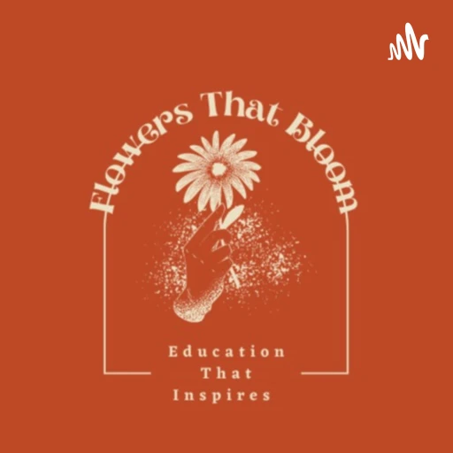 Flowers That Bloom- Education That Inspires