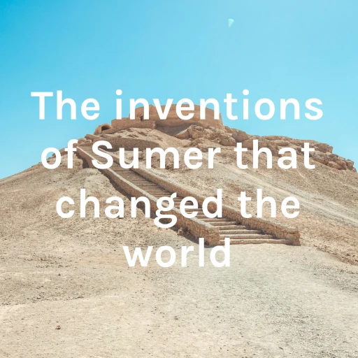 The inventions of Sumer that changed the world